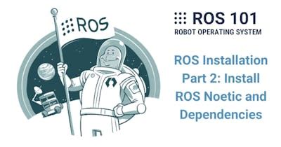 Install ROS Noetic and Dependencies