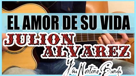 Como tocar - El amor de su vida de Julion Alvarez - Tutorial Guitarra (HD) - YouTube