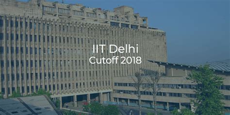 IIT Delhi Cutoff 2018 | College Pravesh