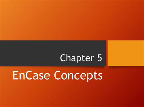 Chapter 5 EnCase Concepts. - ppt download