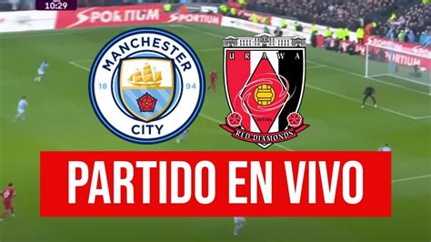 MANCHESTER CITY vs URAWA REDS en VIVO| MUNDIAL de CLUBES| SEMIFINAL ...