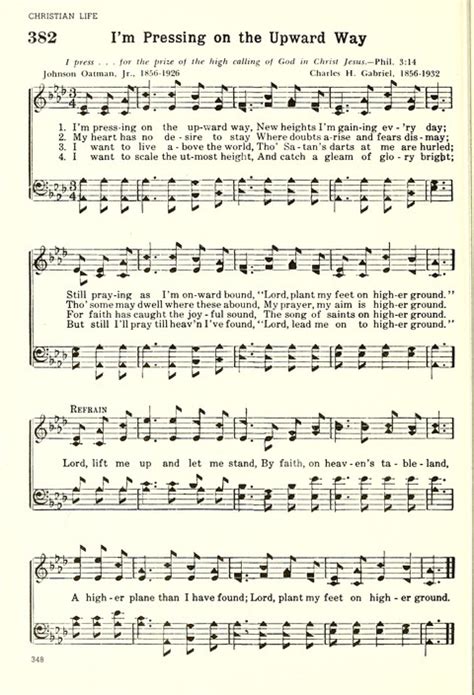 Christian Hymnal (Rev. ed.) 382. I'm pressing on the upward way ...