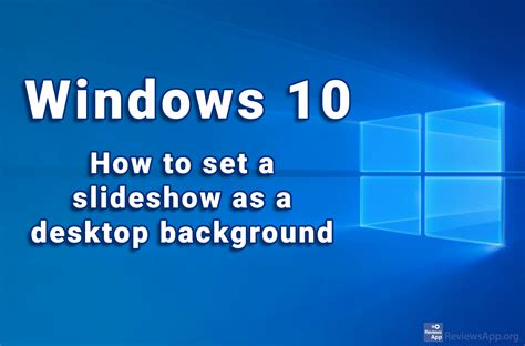 How to set a slideshow as a desktop background in Windows 10 ‐ Reviews App