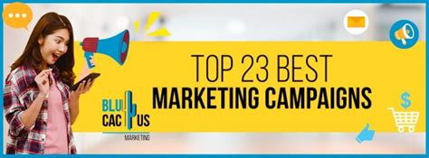 Top 23 best marketing campaigns ever Discover the best and successful