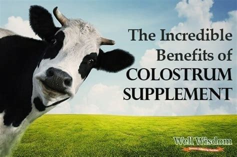 The Incredible Benefits of Colostrum Supplement