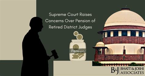 Pension of Retired District Judges: Supreme Court Raises Concerns - Bhatt & Joshi Associates