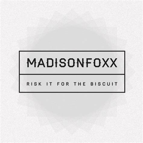 Risk It For The Biscuit | MadisonFoxx