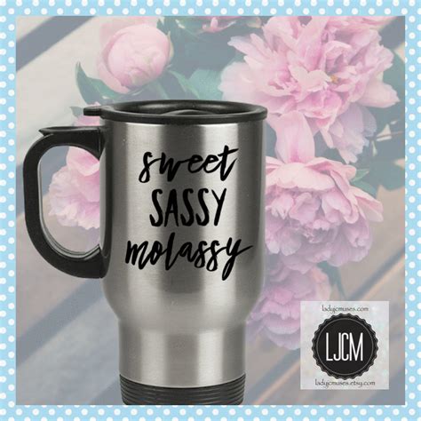 Sweet Sassy Molassy Travel Mug Pop Culture Coffee Cup | Etsy | Mugs, Coffee cups, Cute coffee mugs