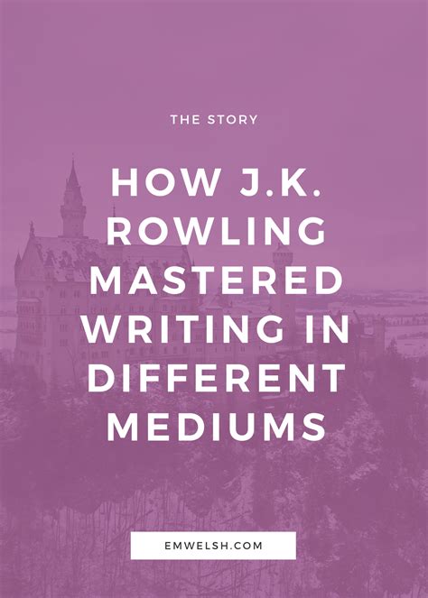 How J.K. Rowling Mastered Writing in Different Mediums — E.M. Welsh