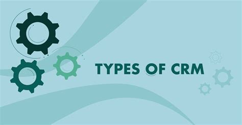 3 Types of CRM Software: Which Is Right for Your Business?