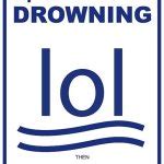 lol drowning sign Meme Generator - Imgflip