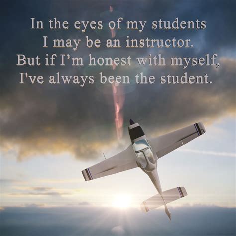 an airplane flying in the sky with a quote below it that reads, in the eyes of my students i may ...