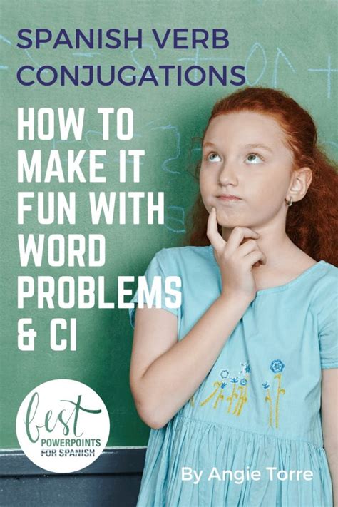 SPANISH VERB CONJUGATIONS: HOW TO MAKE IT FUN WITH WORD PROBLEMS AND CI - Best PowerPoints for ...