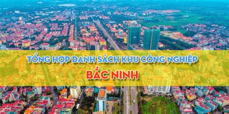 Top 15 các khu công nghiệp Bắc Ninh tiêu biểu nhất