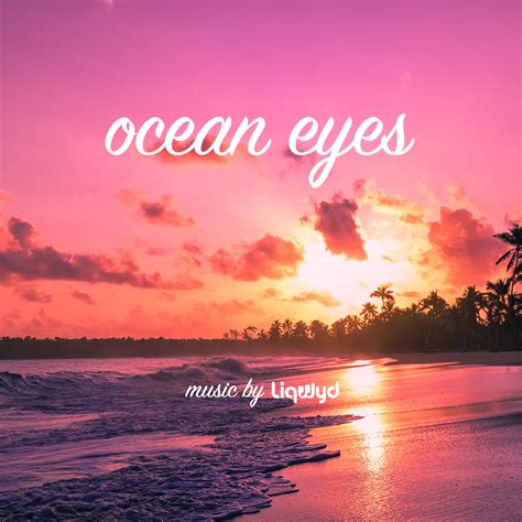 Ocean Eyes (Free download) by LiQWYD