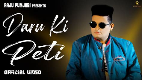 RAJU PUNJABI - Daru Ki Peti (Official Video) | New Haryanvi Songs Haryanvi 2021 | Raju Punjabi ...