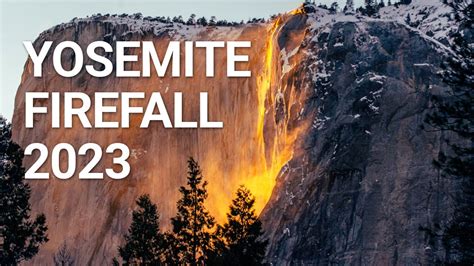 Don't Miss the 2023 Yosemite Firefall: When & Where To See It - YouTube