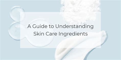 A Guide To Understanding Skin Care Ingredients - Ariel Cosmetic