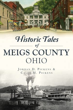 Historic Tales of Meigs County, Ohio by Jordan D. Pickens & Calee M ...