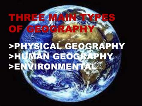 TYPES OF GEOGRAPHY