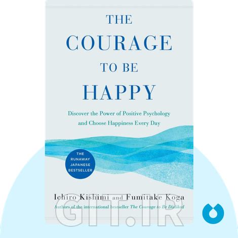 The Courage to be Happy Summary of Key Ideas and Review | Ichiro Kishimi and Fumitake Koga