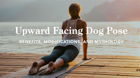 Upward Facing Dog Pose: Benefits, Modifications, and Mythology | Yoga International