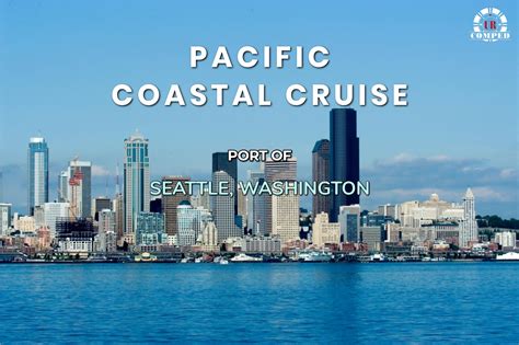 Pacific Coastal Cruise out of Seattle, Washington!