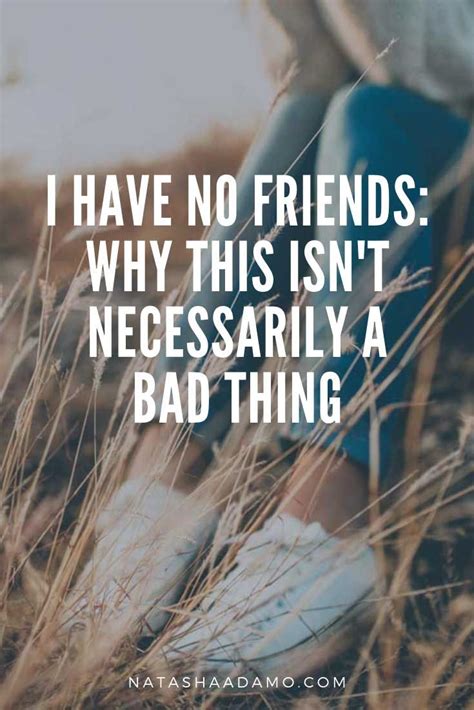 I Have No Friends: Why This Isn't Necessarily A Bad Thing