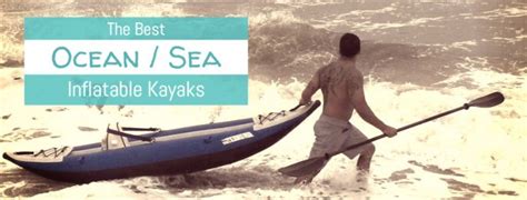 4 Best Inflatable Kayaks For Ocean & Sea Use (Safe & Stable) | PumpupBoats.com