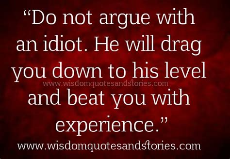 Dont Argue With Idiots Quotes. QuotesGram