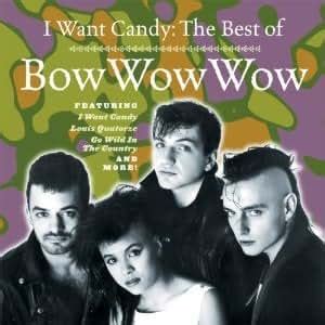 Bow Wow Wow - I Want Candy: The Best of - Amazon.com Music