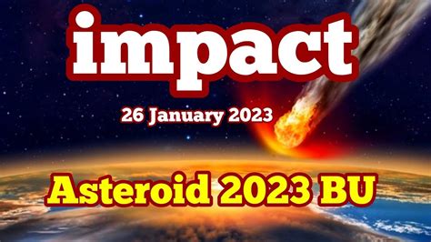 iMPACT! Asteroid 2023 BU Heading Towards Earth, Thursday 26 January ...