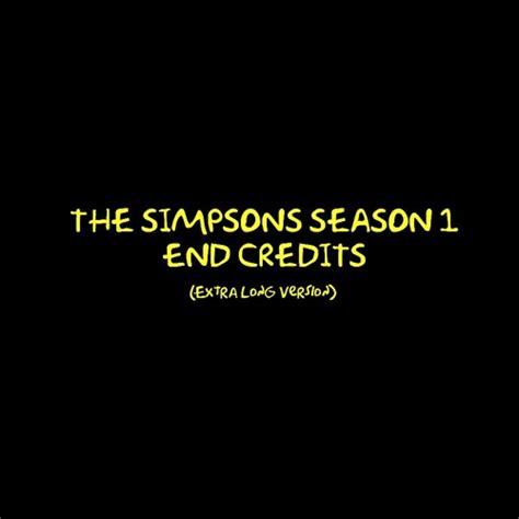 Listen to playlists featuring The Simpsons Season 1 End Credits (Extra ...