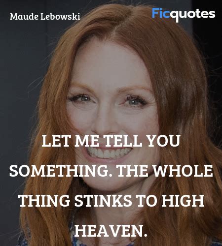 Maude Lebowski Quotes - The Big Lebowski