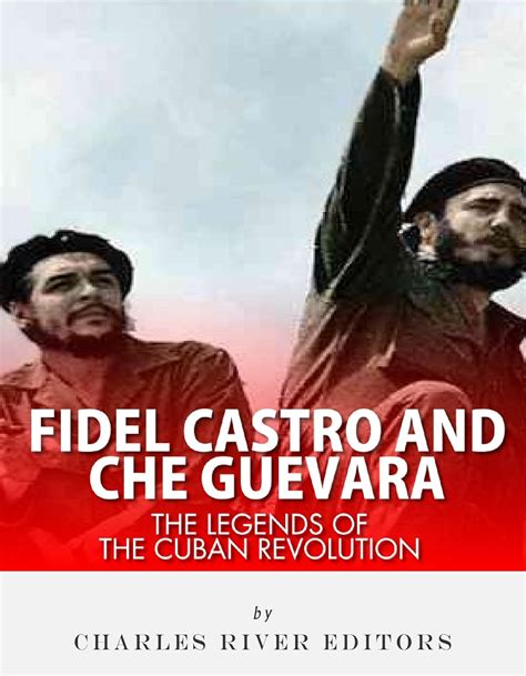 Fidel Castro and Che Guevara: The Legends of the Cuban Revolution eBook ...