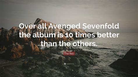 The Rev Quote: “Over all Avenged Sevenfold the album is 10 times better ...