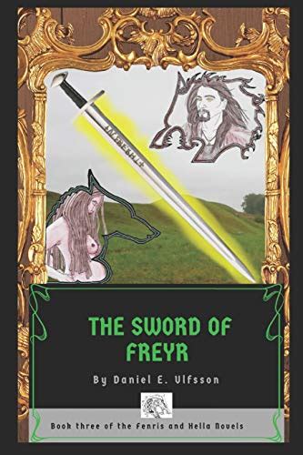 The Sword of Freyr by Daniel E Ulfsson | Goodreads