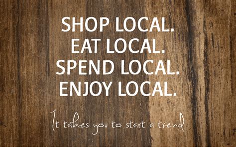 Eat local, Shop local, Shop local quotes