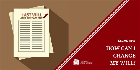 How Can I Change My Will? - SingaporeLegalAdvice.com