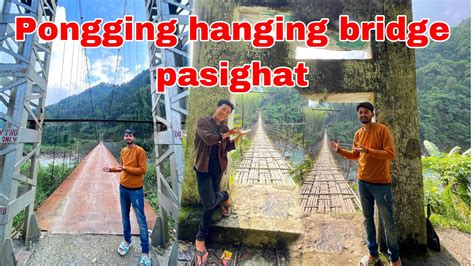 Pasighat explore pongging hanging bridge @james_libang13 - YouTube