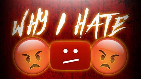 I HATE YOUTUBE!!! - YouTube