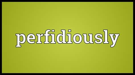 Perfidiously Meaning - YouTube