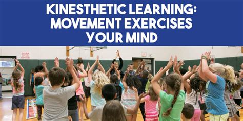 Kinesthetic Learning - Classroom Movements That Exercise Your Mind