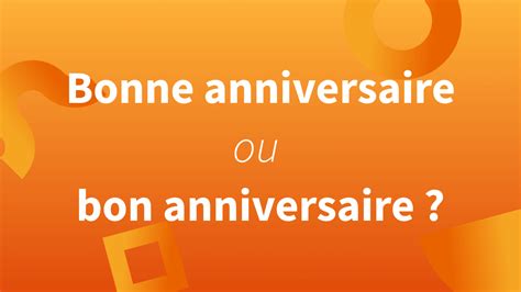 Bonne anniversaire ou bon anniversaire | Blog Insights