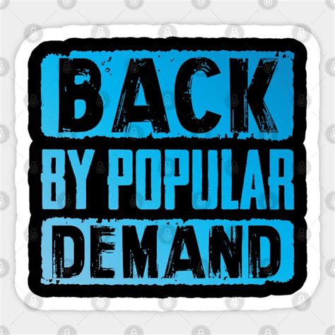 Back by popular demand - Back By Popular Demand - Sticker | TeePublic