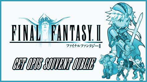 Final Fantasy II: cet opus souvent oublié - RPG Univers