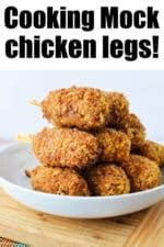 How to Make Mock Chicken Legs - Mock Chicken Drumsticks