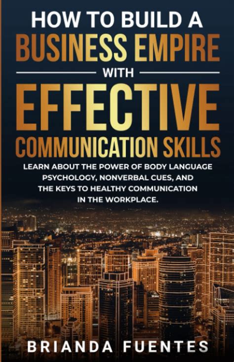 How to build a business empire with effective communication skills: Learn about the power of ...