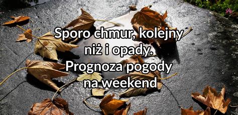 Sporo chmur, kolejny niż i opady. Prognoza pogody na weekend | IncusMeteo