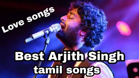 Best love songs by Arjith Singh. Tamil songs. - YouTube